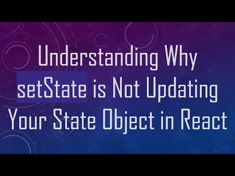 Understanding Why setState