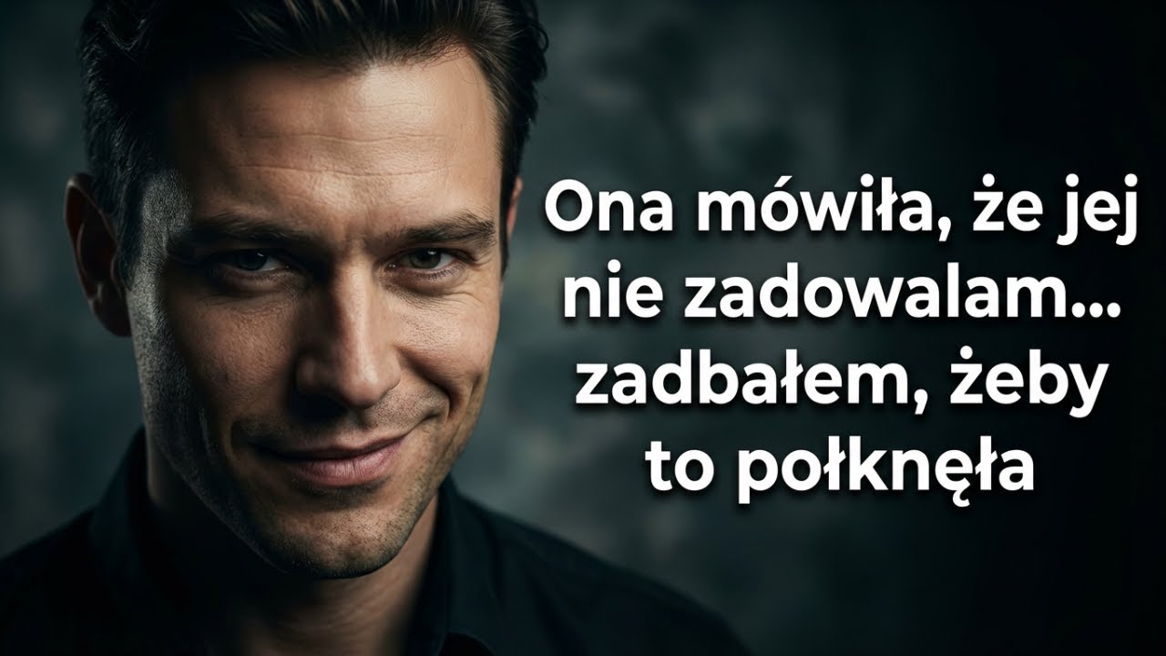 Ona chwaliła się naszym przyjaciołom że nie potrafię jej zadowolić więc zadbałem żeby połknęła te sł