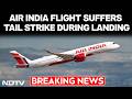 Air India News LIVE | Air India's Delhi-Bengaluru Flight Suffers Tail Strike During Landing