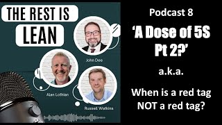 S1P8.  Avoid the most common red tagging mistakes in 5S activities, aka 'A Dose of 5S Part 2'