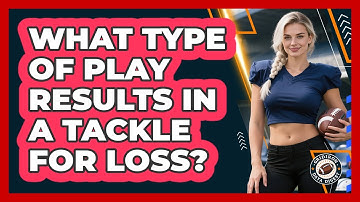What Type Of Play Results In A Tackle For Loss?