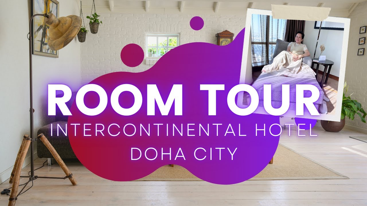 ROOM TOUR - INTERCONTINENTAL HOTEL DOHA CITY 