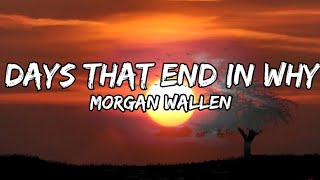 Morgan Wallen - Days That End In Why(lyrics)