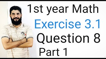 11 Class Math Exercise 3.1 Question 8 part 1 | 1st Year Math Exercise 3.1 Question 8 part 1  | Hilal
