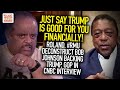 Just Say Trump Is Good For You Financially! Roland, #RMU Deconstruct Bob Johnson Backing Trump, GOP