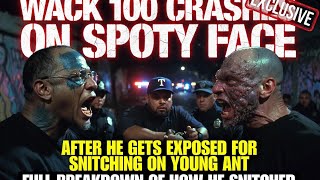 WACK100 CRASHES OUT SPOETYFACE AFTER HE GETS EXPOSED FOR SNITCHING ON YOUNG ANT 