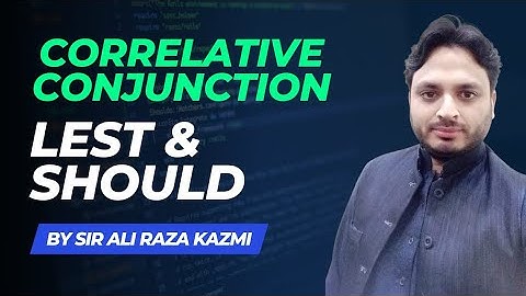 Correlative Conjunction | Use of Lest Should | Lecture By Sir Ali Raza Kazmi