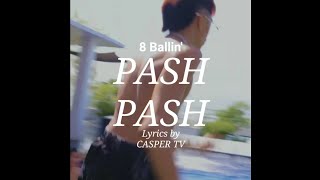 Video thumbnail of "PASH PASH - 8 Ballin' | Lyrics Video"