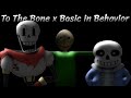 To The Class Basic In Behavior X To The Bone Mashup Baldi Vs Sans And Papyrus