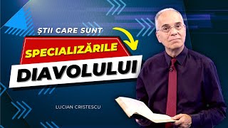 Lucian Cristescu - Specializările Diavolului și Cum suntem atacați de Cel Rău - predici creștine