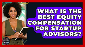 What Is The Best Equity Compensation For Startup Advisors? - Founders Supporting Founders