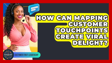 How Can Mapping Customer Touchpoints Create Viral Delight? - Customer First Leadership