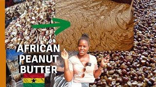 HOW PEANUT BUTTER IS MADE IN GHANA | GHANA FOOD RECIPES | LIVING IN GHANA
