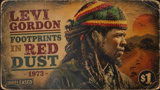 LEVI GORDON – FOOTPRINTS IN RED DUST | Roots Reggae • Vintage 70s Roots Reggae