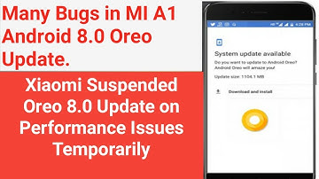 Bugs in MI A1 Android 8.0 Oreo Update | Xiaomi Suspended Updates on Performance Issues Temporarily
