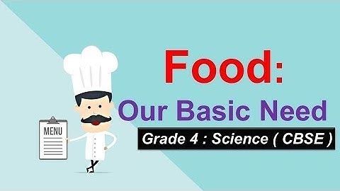 Class 4 (CBSE) | Science | Chapter 07 - Food Our Basic Need (Part I)