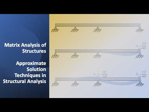 Approximate Solution Techniques in Structural Analysis - Part 2 - YouTube