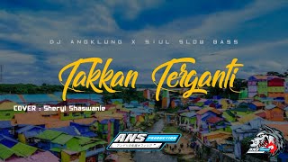 DJ Takkan Terganti Slow Bass Angklung || ANS PRODUCTION || J.P.C 🎧