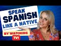 Speak spanish like a native by watching tv