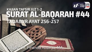 Tafsir Juz 3: Surat Al-Baqarah #44 Ayat 256-257 - Ust. Dr. Firanda Andirja M.A