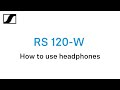 How to use the rs 120w headphones  sennheiser