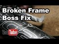 How to fix a broken Bicyle Frame Boss (water bottle, bottom bracket, down tube)