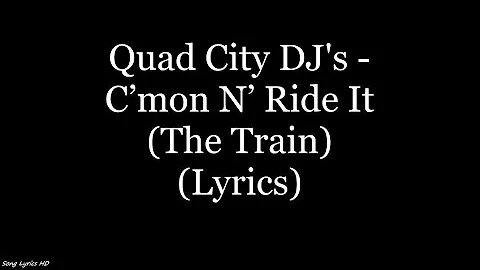 Quad City DJ's - C'mon N' Ride It (The Train) (Lyrics HD)