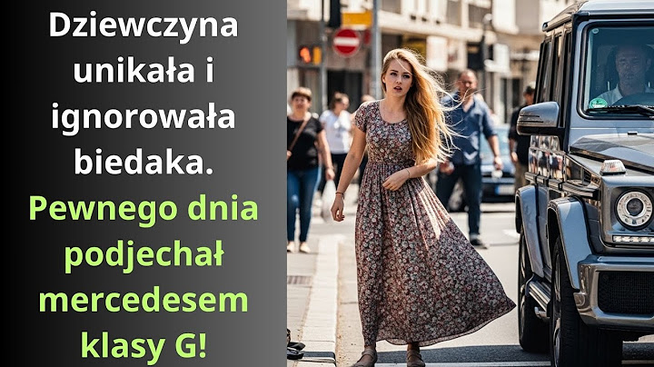 Dziewczyna unikała i ignorowała biedaka. Pewnego dnia podjechał mercedesem klasy G!