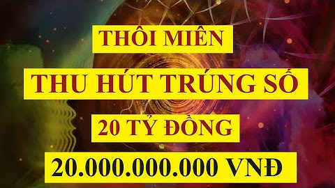 Luật Hấp Dẫn: Thôi Miên Thu Hút Trúng Số 20 Tỷ Đồng|| Sức Mạnh Tiềm Thức
