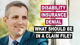Disability Insurance Denial - What Should Be in a Claim File