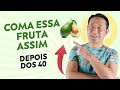 JEITO CERTO DE COMER ABACATE SE VOCÊ TEM MAIS DE 40 ANOS | Dr. Peter Liu