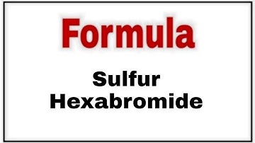 How to write chemical formula for Sulfur Hexa bromide