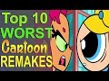 Top 10 Worst Cartoon Remakes