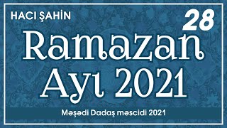 Hacı Şahin - Ramazan Ayı 2021 - 28 11052021