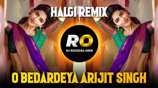 O Bedardeya | DJ Song (Remix) Arijit Singh | Halgi Mix | Tu Jhooti Main Makkar | O Bedardeya Arijit Resimi