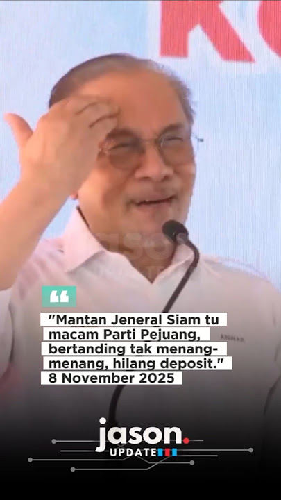 'Mantan Jeneral Siam tu macam Parti Pejuang, bertanding tak menang-menang, hilang deposit.'