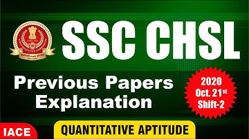 SSC CHSL Previous Papers Explanation | 2020 Oct 21st Shift -2 | QUANTITATIVE APTITUDE | IACE