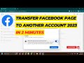 How to transfer facebook page to another account in 2023   fb page ownership change