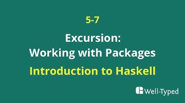 05-07 Excursion: Working with Packages (Introduction to Haskell)