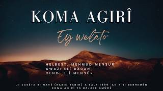 Koma Agirî - Ey welato