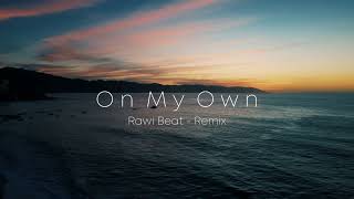 LAGU BARAT REMIX !!! Rawi Beat - On My Own ( Slow Remix )