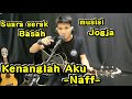 KENANGLAH AKU - NAFF !!! SUARA SERAK BASAH | MUSISI JOGJA