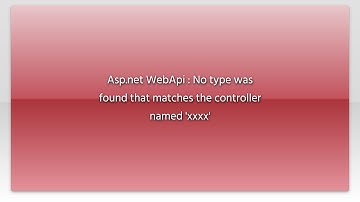 Asp.net WebApi : No type was found that matches the controller named 