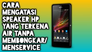 Cara mengatasi speaker hp kemasukan air baterai tanam