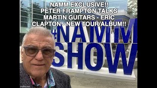 NAMM 2025 EXCLUSIVE!  PETER FRAMPTON TALKS MARTIN GUITARS... NEW ALBUM - NEW TOUR &  ERIC CLAPTON! Wealth