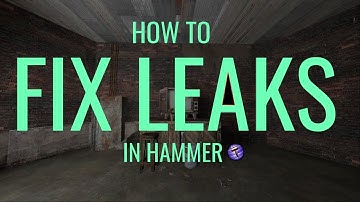 Hammer Editor Tutorial | How to Fix Leaks