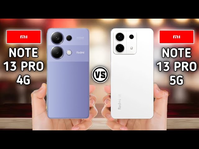 Redmi Note 13 4G Vs Redmi Note 13 5G 