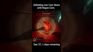 Day 37 of defeating a core stone until Rogue Core releases. (Hazard 5)