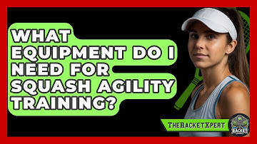 What Equipment Do I Need For Squash Agility Training? - The Racket Xpert