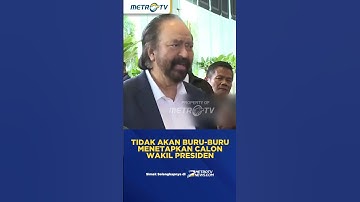 Surya Paloh Tidak Buru Buru Menetapkan Calon Wakil Presiden #shorts